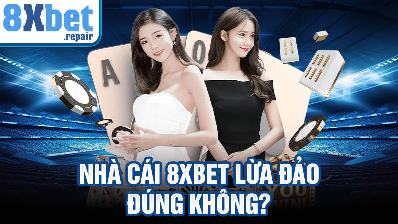 8xbet 32 8xbet có lừa đảo người chơi không