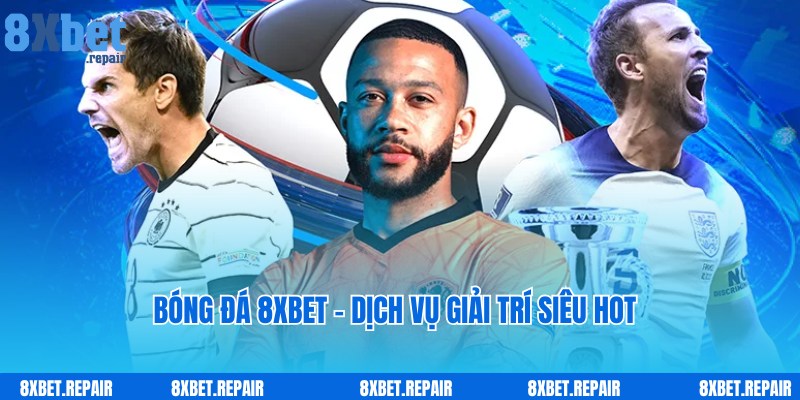 Bóng đá 8xbet: Web chơi cá cược môn thể thao vua uy tín số 1 2 Chia sẻ thông tin về dịch vụ cược bóng đá 8xbet nổi tiếng