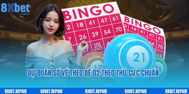 Đề về 02 hôm sau đánh con gì theo cách soi cầu 8xbet 5 Bật mí đề về 02 hôm sau đánh con gì theo thứ cực chuẩn xác