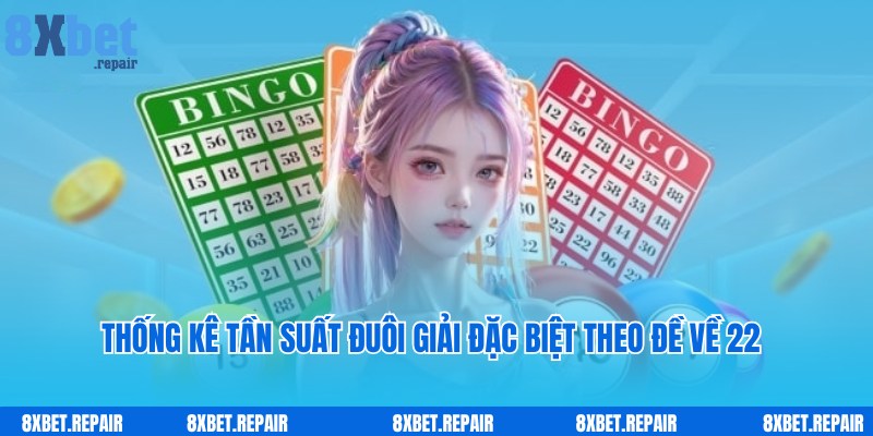 Đề về 22 hôm sau đánh con gì: Bật mí con số đề đẹp nhất 3 Thống kê tần suất đuôi giải đặc biệt theo đề về 22 hôm sau đánh con gì