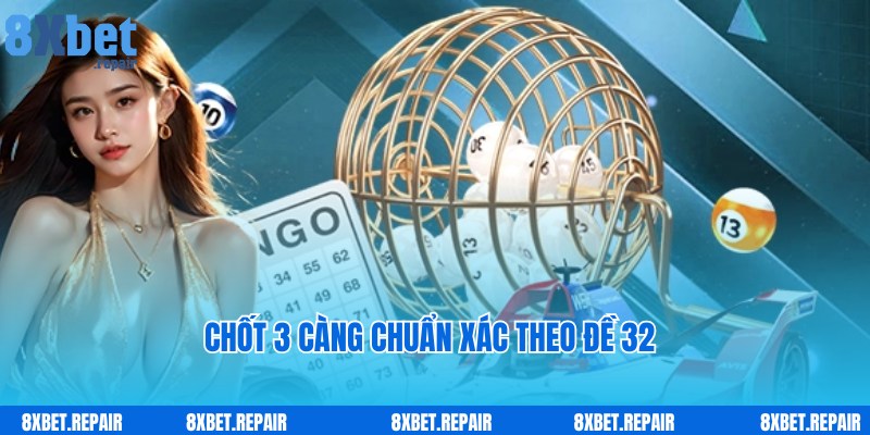 Đề về 32 hôm sau đánh con gì: Giải mã số đề cùng 8xbet 5 Đề về 32 hôm sau đánh con gì - Kinh nghiệm chốt 3 càng