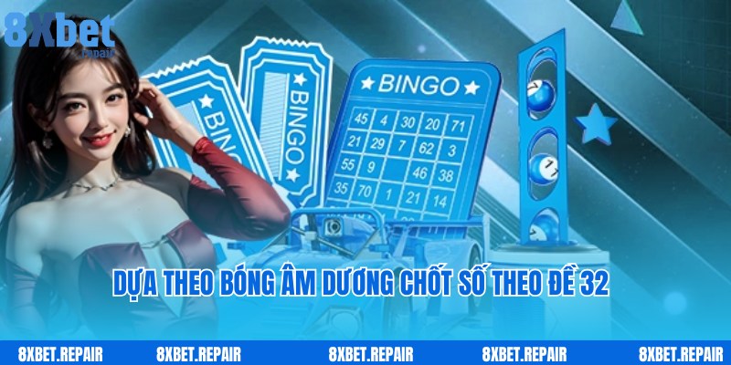 Đề về 32 hôm sau đánh con gì: Giải mã số đề cùng 8xbet 3 Chốt đề về 32 hôm sau đánh con gì dựa theo bóng âm dương