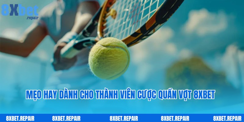 Quần vợt 8xbet: Trải nghiệm cá cược những trận đấu hấp dẫn 6 Kinh nghiệm bất bại khi cược quần vợt 8xbet từ cao thủ