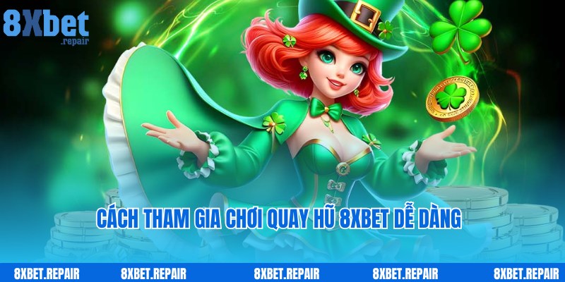 Quay hũ 8xbet: Sảnh quay slot trúng hũ cực khủng 6 Truy cập dễ dàng, tham gia giải trí nhanh cùng quay hũ 8xbet