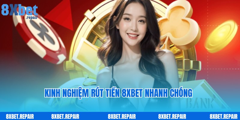 Rút tiền 8xbet: Các phương thức rút thưởng về tài khoản cá nhân 5 Bí quyết giúp bạn tiết kiệm thời gian khi tham gia rút tiền 8xbet