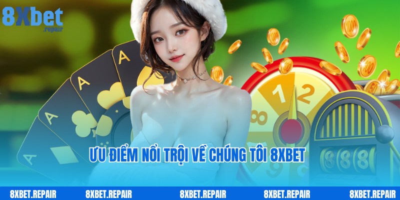 Về chúng tôi 8xbet: Tập đoàn cờ bạc trực tuyến lớn nhất châu Á 3 Ưu điểm về chúng tôi giúp gây ấn tượng với hội viên tham gia