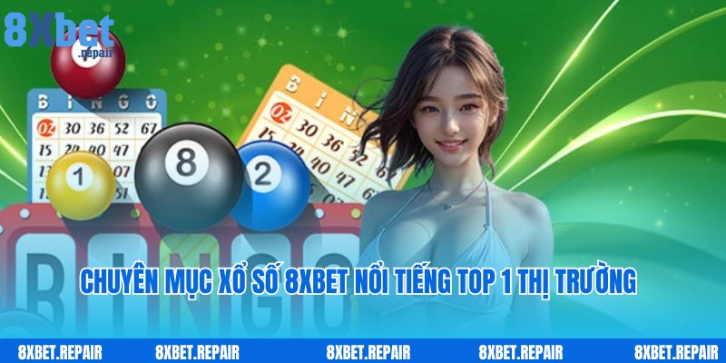 Xổ số 8xbet: Mua số liền tay, trúng thưởng 1 ăn 99.7 2 Dịch vụ cược Xổ số 8xbet chuyên nghiệp, uy tín hàng đầu
